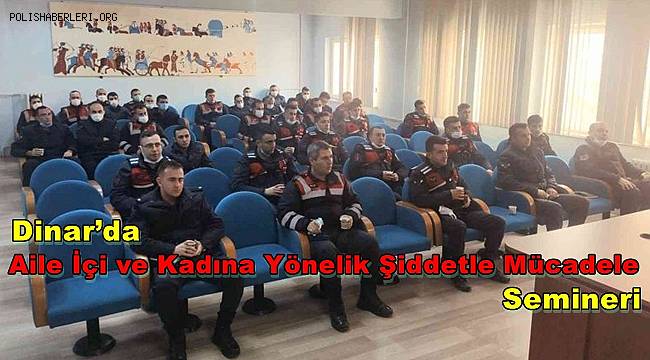 Dinar’da ‘Aile İçi ve Kadına Yönelik Şiddetle Mücadele’ semineri 