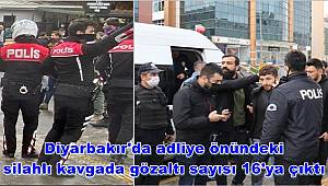 Diyarbakır'da adliye önündeki silahlı kavgada gözaltı sayısı 16'ya çıktı