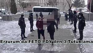 Erzurum'da FETÖ/PDY'den 3 Tutuklama