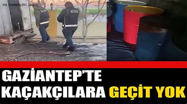 Gaziantep'te bin 800 litre kaçak akaryakıt ele geçirildi 