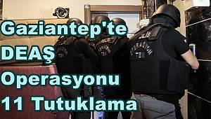 Gaziantep'te DEAŞ Operasyonunda 11 Tutuklama