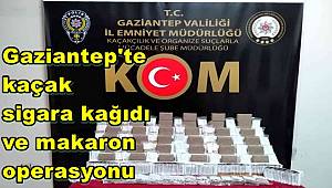 Gaziantep'te kaçak sigara kağıdı ve makaron operasyonu 