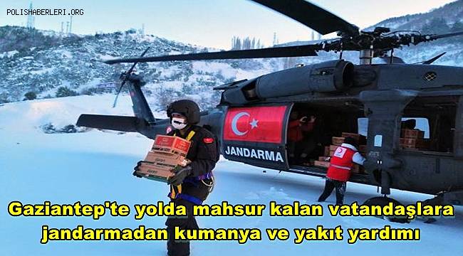 Gaziantep'te yolda mahsur kalan vatandaşlara jandarmadan kumanya ve yakıt yardımı