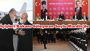 İçişleri Bakanı Süleyman Soylu Mardin'de