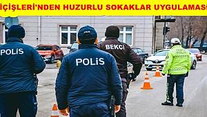 İçişleri'nden 'huzurlu sokaklar' uygulaması
