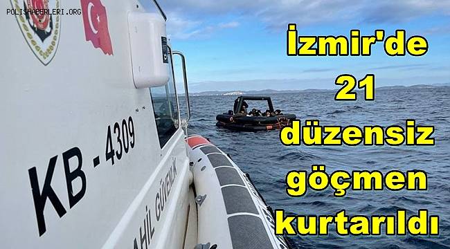 İzmir açıklarında 21 düzensiz göçmen kurtarıldı 