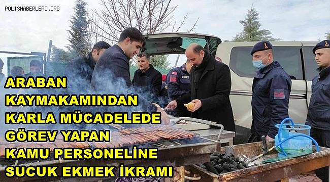 Kaymakam Sevgili’den, karla mücadelede görev yapan kamu personeline mangalda sucuk ekmek ikramı