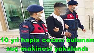 Kesinleşmiş 10 yıl hapis cezası bulunan suç makinesi yakalandı 