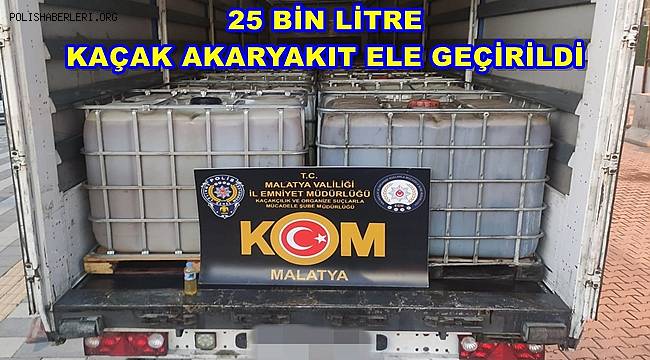 Malatya'da 25 bin litre kaçak akaryakıt ele geçirildi 