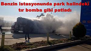 Manisa'da benzin istasyonunda park halindeki tır bomba gibi patladı