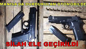 Manisa'da durdurulan otomobilde silah ele geçirildi