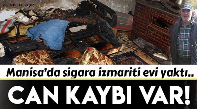 Manisa'da sigara izmaritinden çıkan yangında bir kişi hayatını kaybetti