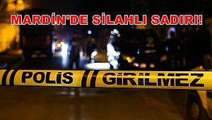 Mardin'de silahlı saldırı!