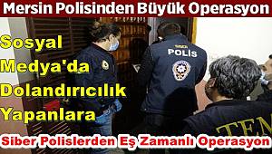 Mersin Merkezli Siber Polisinden Büyük Operasyon