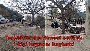 Osmaniye'de traktörün devrilmesi sonucu 1 kişi hayatını kaybetti