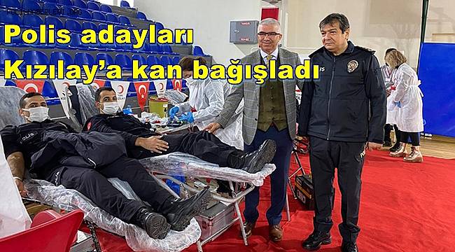 Polis adayları Kızılay’a kan bağışladı 