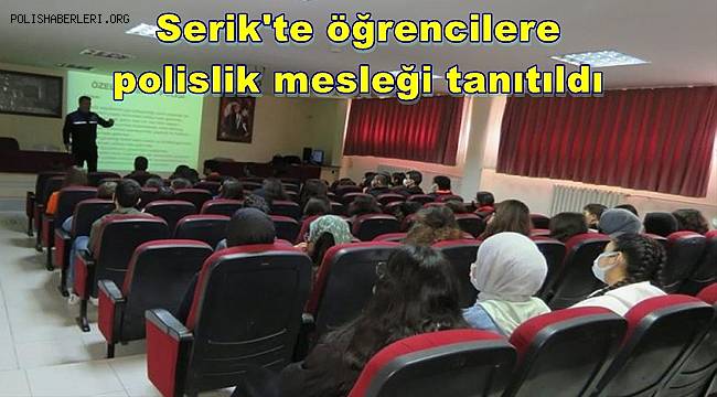 Serik'te öğrencilere polislik mesleği tanıtıldı 