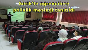 Serik'te öğrencilere polislik mesleği tanıtıldı