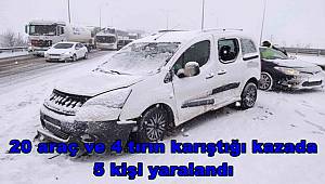 TEM’de 20 araç ve 4 tırın karıştığı kazada 5 kişi yaralandı