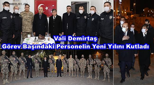 Vali Demirtaş, Görev Başındaki Personelin Yeni Yılını Kutladı 