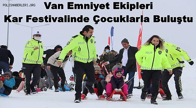 Van Emniyet Ekipleri Kar Festivalinde Çocuklarla Buluştu
