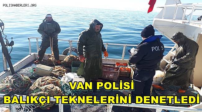 Van Polisinden Balıkçı Teknelerine İnceleme  