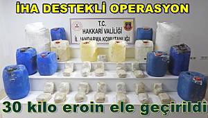 Yüksekova’da İHA destekli operasyonda 30 kilo eroin ele geçirildi