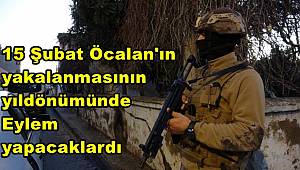 15 Şubat Öcalan'ın yakalanmasının yıldönümünde Eylem yapacaklardı