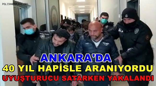 40 yıl hapisle aranan hükümlü uyuşturucu satarken yakalandı