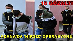 Adana'da Hırsız Operasyonunda 10 Gözaltı