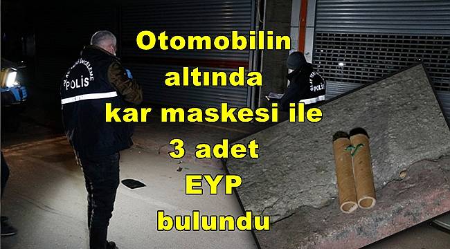Adana'da otomobilin altında kar maskesi ile 3 adet EYP bulundu