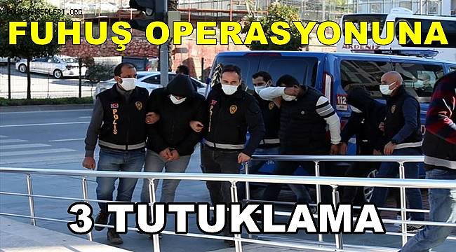 Alanya'daki fuhuş operasyonunda 3 tutuklama 