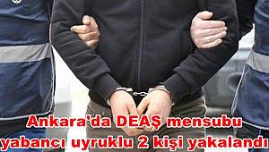 Ankara'da DEAŞ mensubu yabancı uyruklu 2 kişi yakalandı