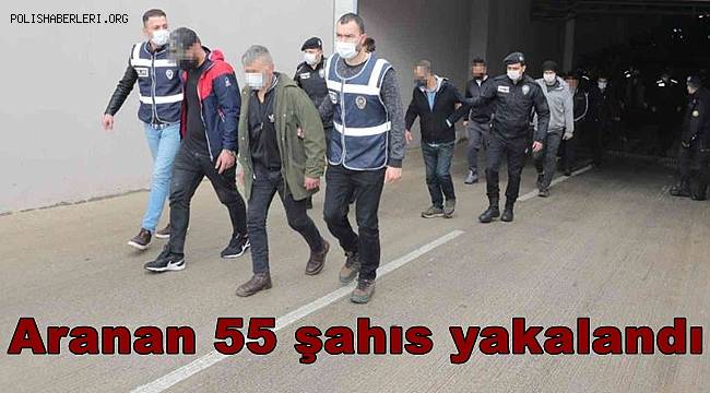 Antalya’da aranan 55 şahıs yakalandı 