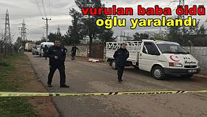 Antalya'daki silahlı kavgada vurulan baba öldü, oğlu yaralandı 