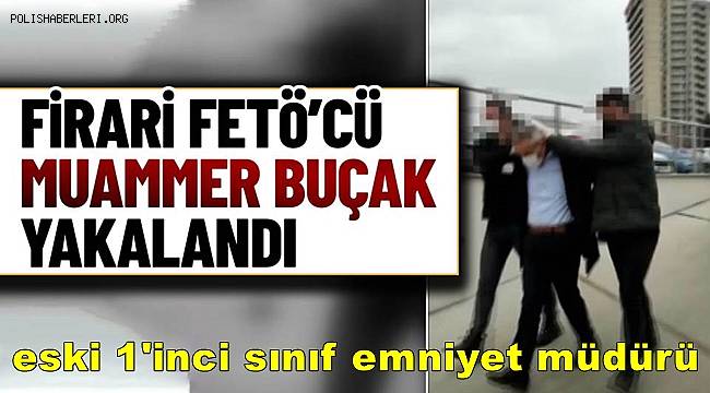 Başkentte firari FETÖ'cü eski emniyet müdürü yakalandı 