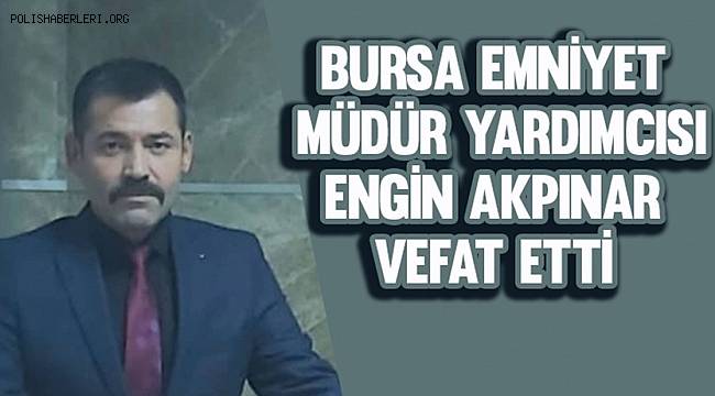Bursa Emniyet Müdür Yardımcısı hayatını kaybetti