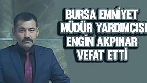 Bursa Emniyet Müdür Yardımcısı hayatını kaybetti