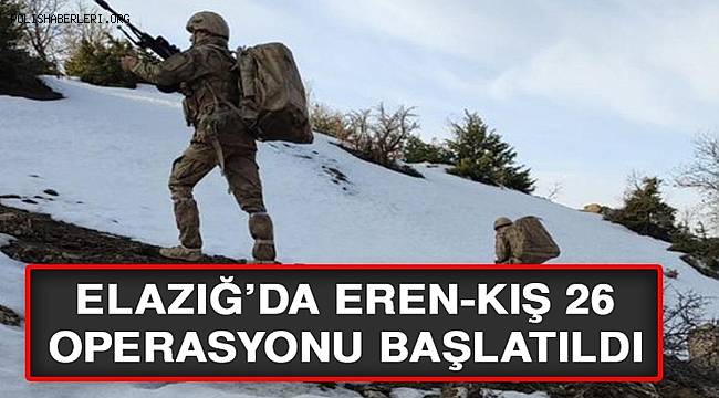 Elazığ'da 'Eren Kış-26 Şehit Jandarma Yarbay Alim Yılmaz Operasyonu' başlatıldı 