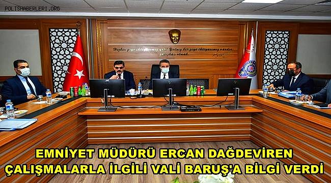 Emniyet Müdürü Dağdeviren çalışmalarla ilgili Vali Baruş’a bilgi verdi 