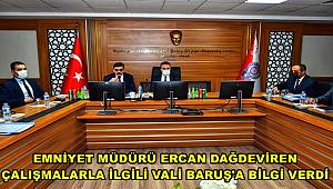Emniyet Müdürü Dağdeviren çalışmalarla ilgili Vali Baruş’a bilgi verdi 