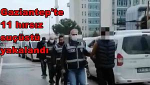 Gaziantep'te 11 hırsız suçüstü yakalandı