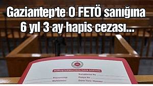 Gaziantep'te FETÖ sanığına 6 yıl 3 ay hapis cezası 