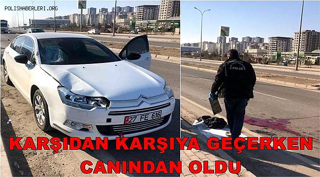 Gaziantep'te otomobilin çarptığı yaya hayatını kaybetti