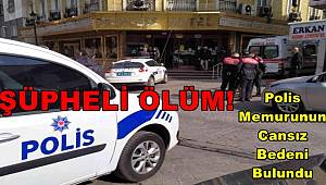 Gaziantep'te Polis Memuru Otel Odasında Cansız Bulundu