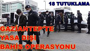 Gaziantep'te yasa dışı bahis operasyonunda 18 tutuklama