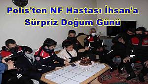 İskenderun'da NF Hastası İhsan’a Polis'ten Sürpriz Doğum Günü