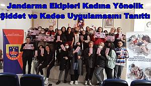 Jandarma Ekipleri Kadına Yönelik Şiddet ve Kades Uygulamasını Tanıttı
