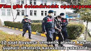 Kastamonu'da film gibi dolandırıcılık operasyonu