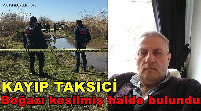 Kayıp taksici İzmir'de boğazı kesilmiş halde bulundu 